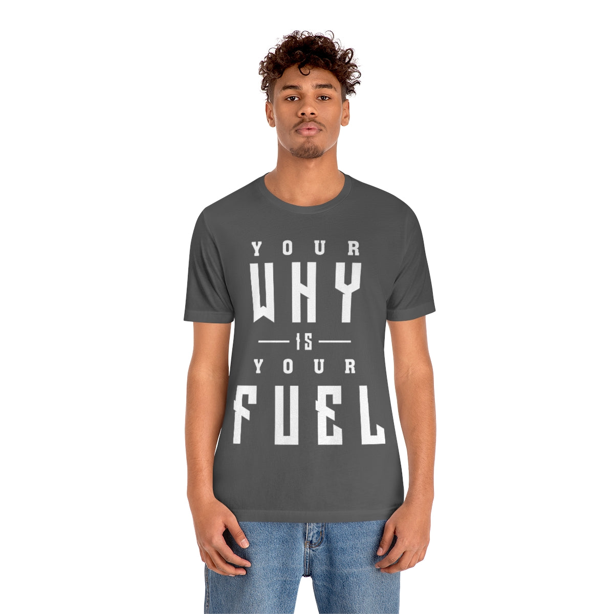 Your Why is Your Fuel - Unisex T-Shirt