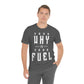 Your Why is Your Fuel - Unisex T-Shirt
