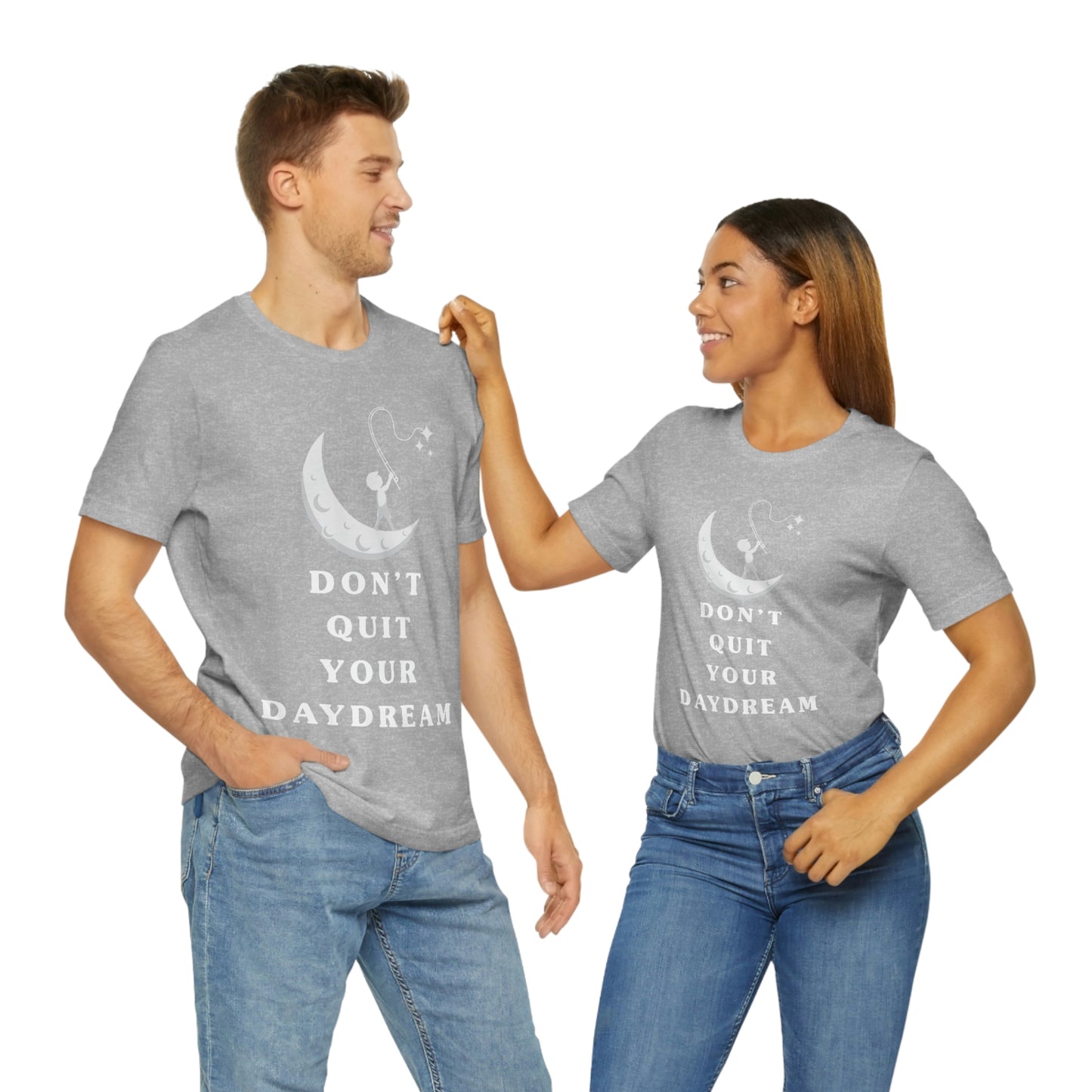 Don't Quit Your Day Dream - Unisex Jersey Short Sleeve Tee