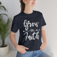Grow In Faith - Unisex T-Shirt