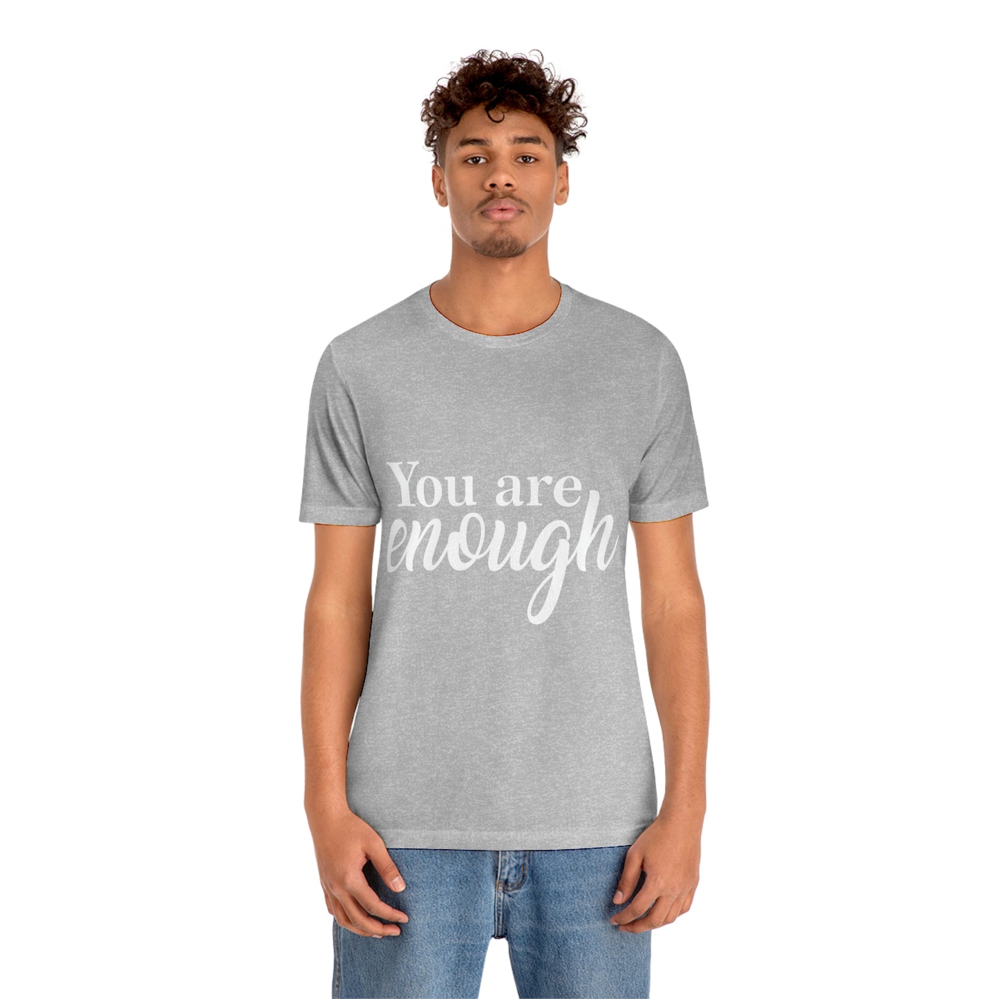 You are Enough - Unisex Jersey Short Sleeve Tee