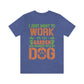 I Just Want to Work in My Garden and Hangout With My Dog - Unisex T-Shirt