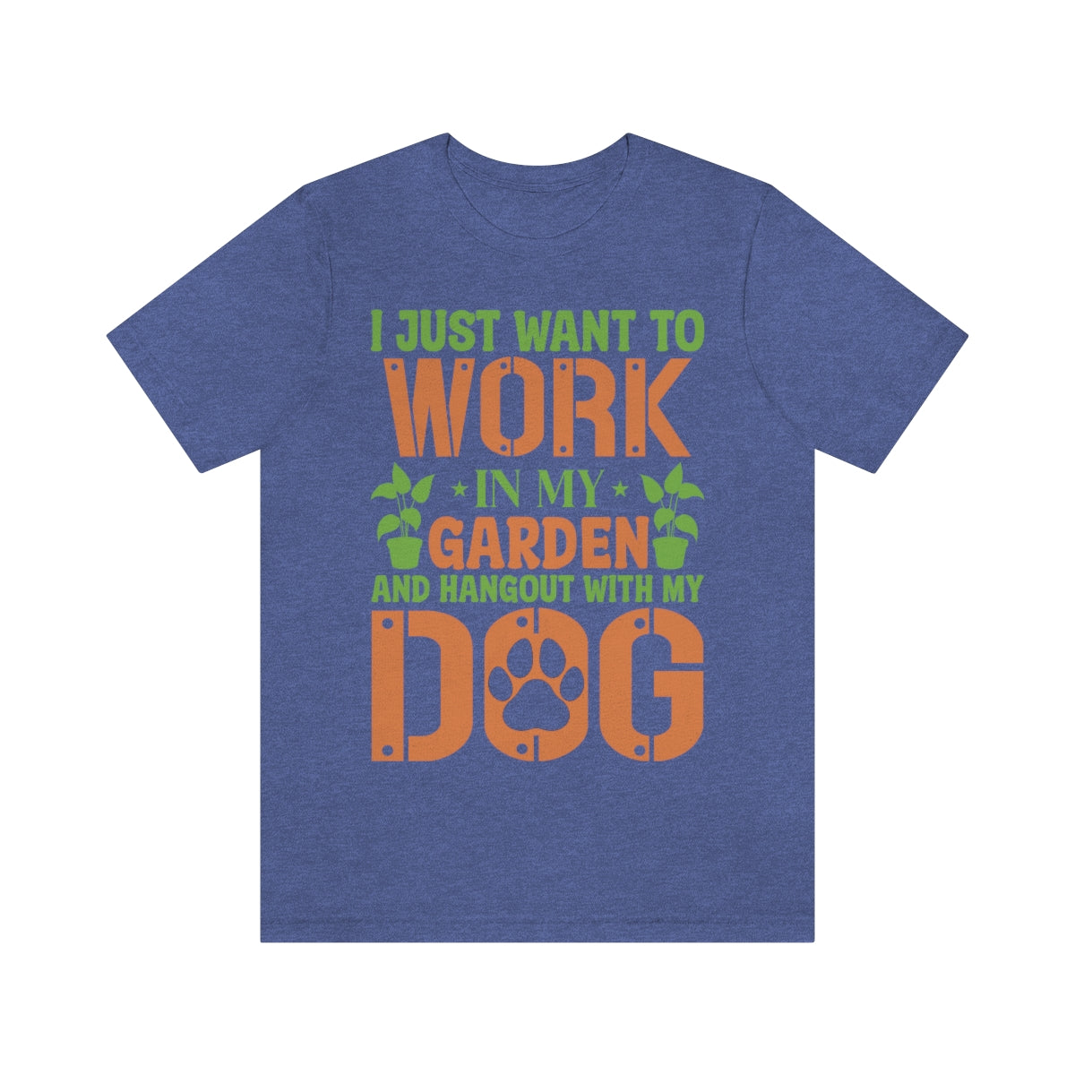 I Just Want to Work in My Garden and Hangout With My Dog - Unisex T-Shirt