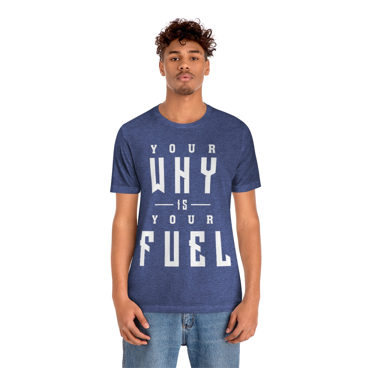 Your Why is Your Fuel - Unisex T-Shirt