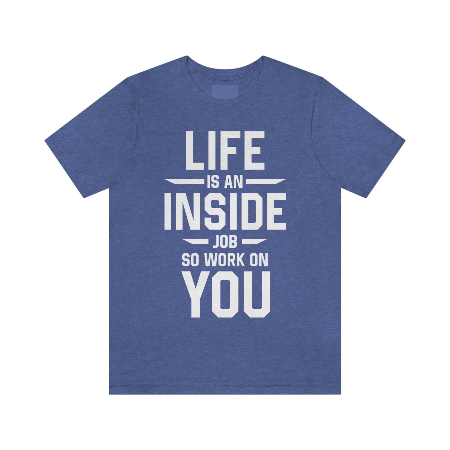 Life is an Inside Job - Unisex Jersey Short Sleeve Tee