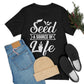 Seed a Source of Life - Unisex T-Shirt