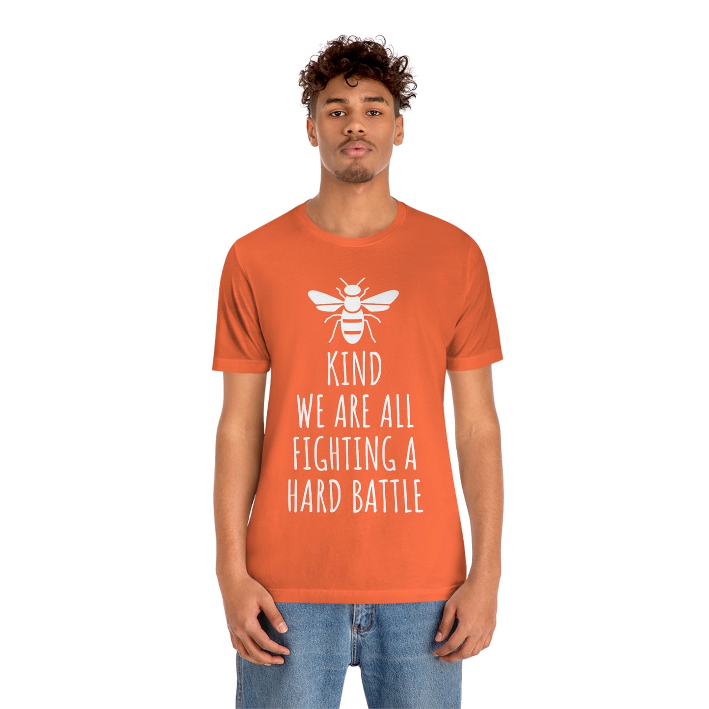 Bee Kind We Are All Fighting a Hard Battle - Unisex Jersey Short Sleeve Tee
