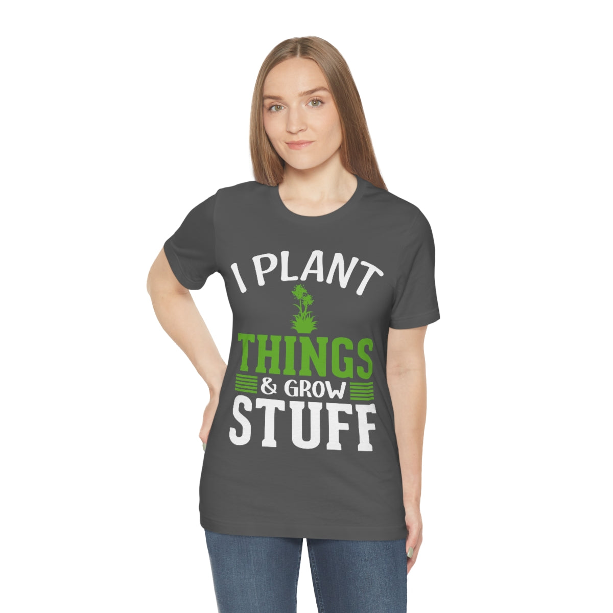 I Plant Things & Grow Stuff - Unisex T-Shirt