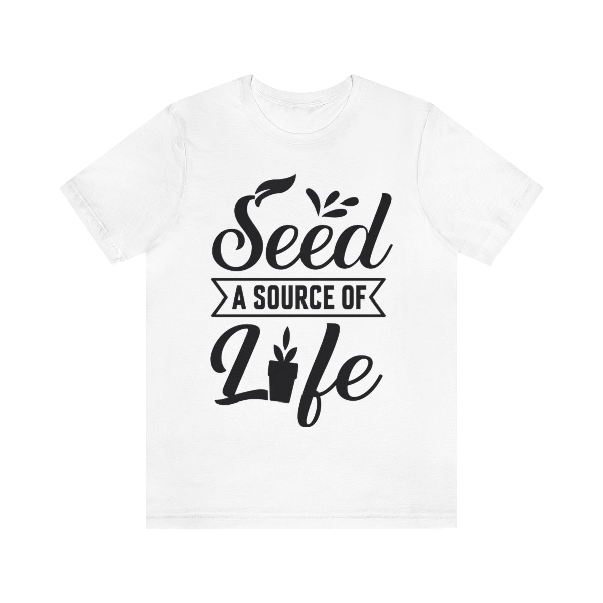 Seed a Source of Life - Unisex T-Shirt