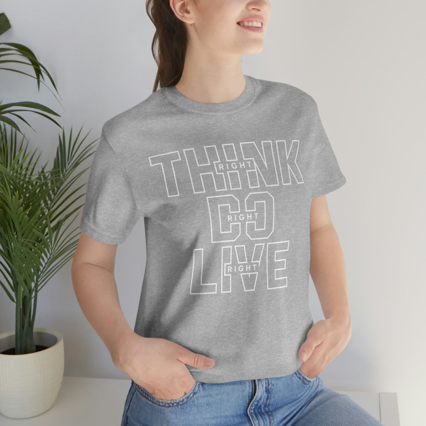 Think Right Do Right Live Right - Unisex Jersey Short Sleeve Tee