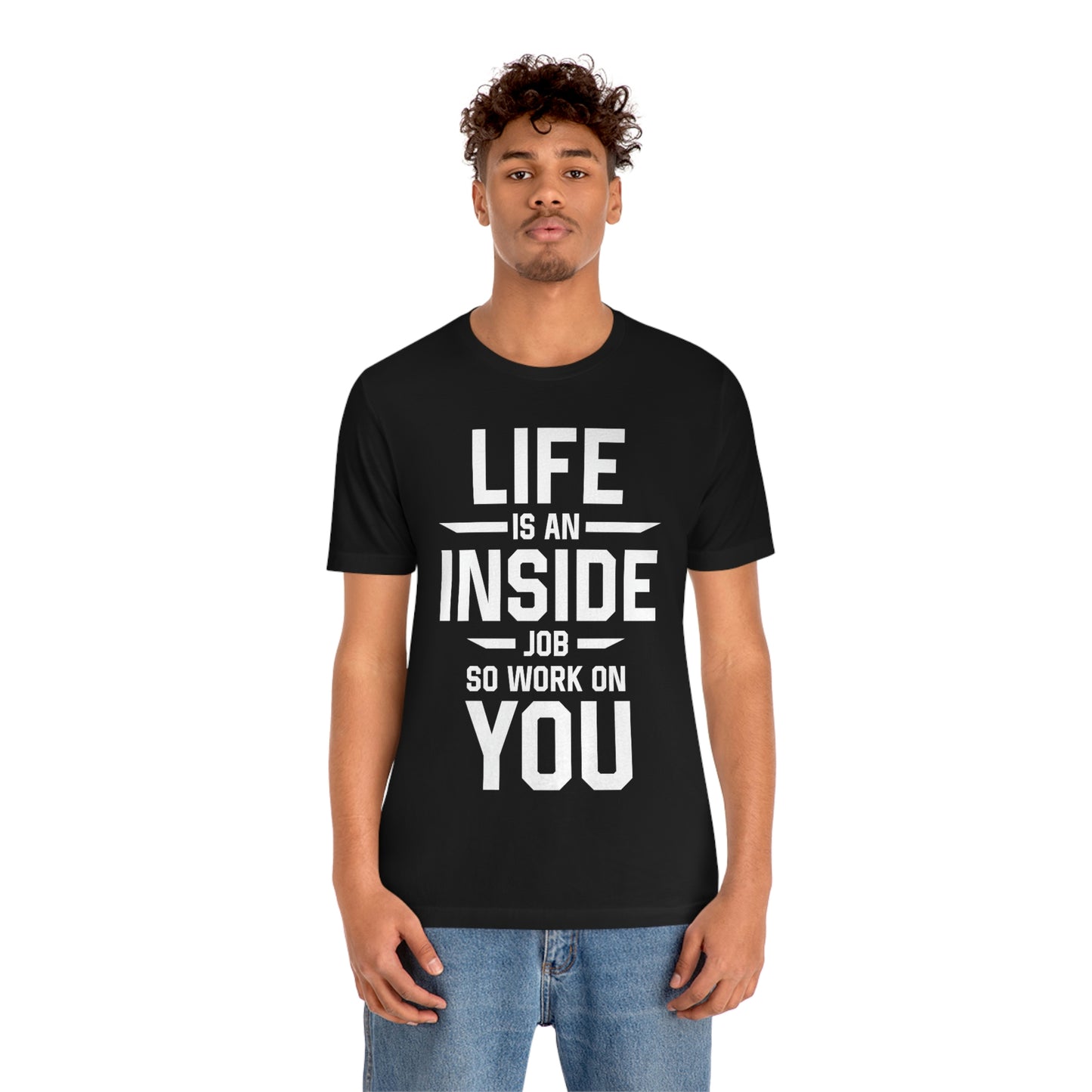 Life is an Inside Job - Unisex Jersey Short Sleeve Tee