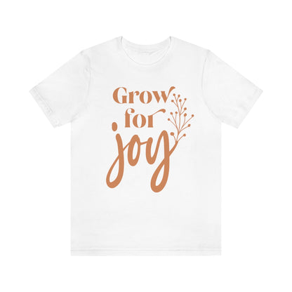 Grow For Joy - Unisex T-Shirt
