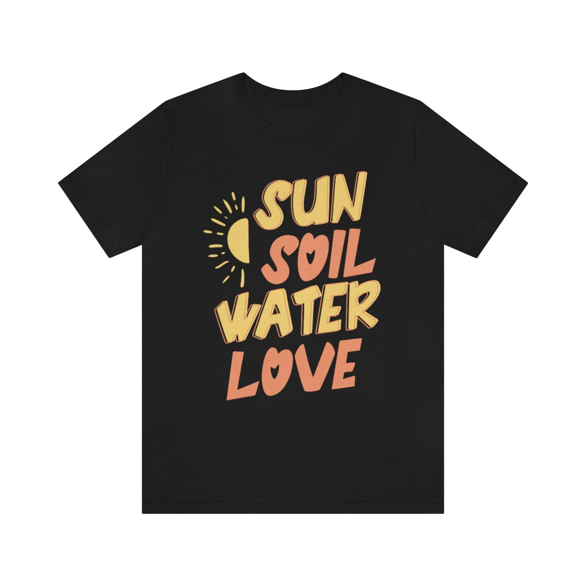 Sun Soil Water Love - Unisex T-Shirt