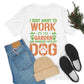 I Just Want to Work in My Garden and Hangout With My Dog - Unisex T-Shirt