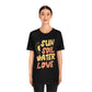 Sun Soil Water Love - Unisex T-Shirt