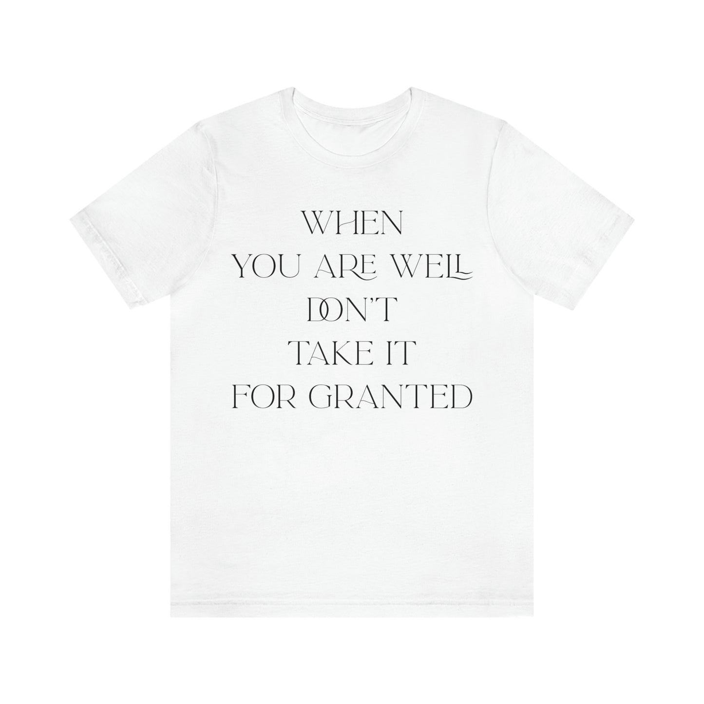 When You Are Well - Unisex Jersey Short Sleeve Tee