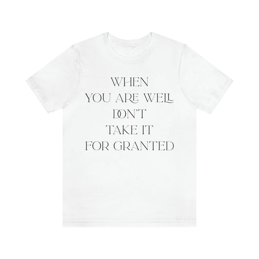 When You Are Well - Unisex Jersey Short Sleeve Tee