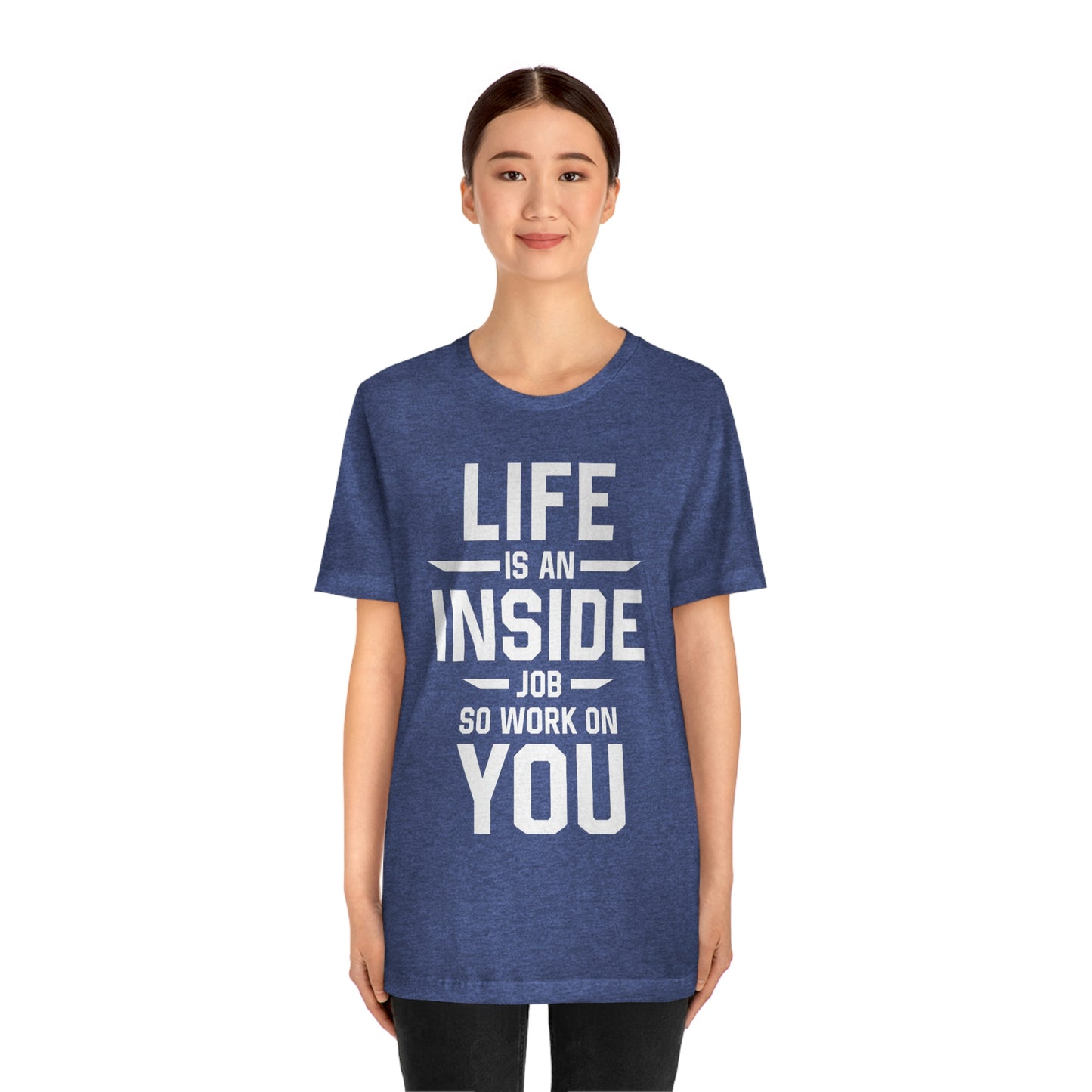 Life is an Inside Job - Unisex Jersey Short Sleeve Tee