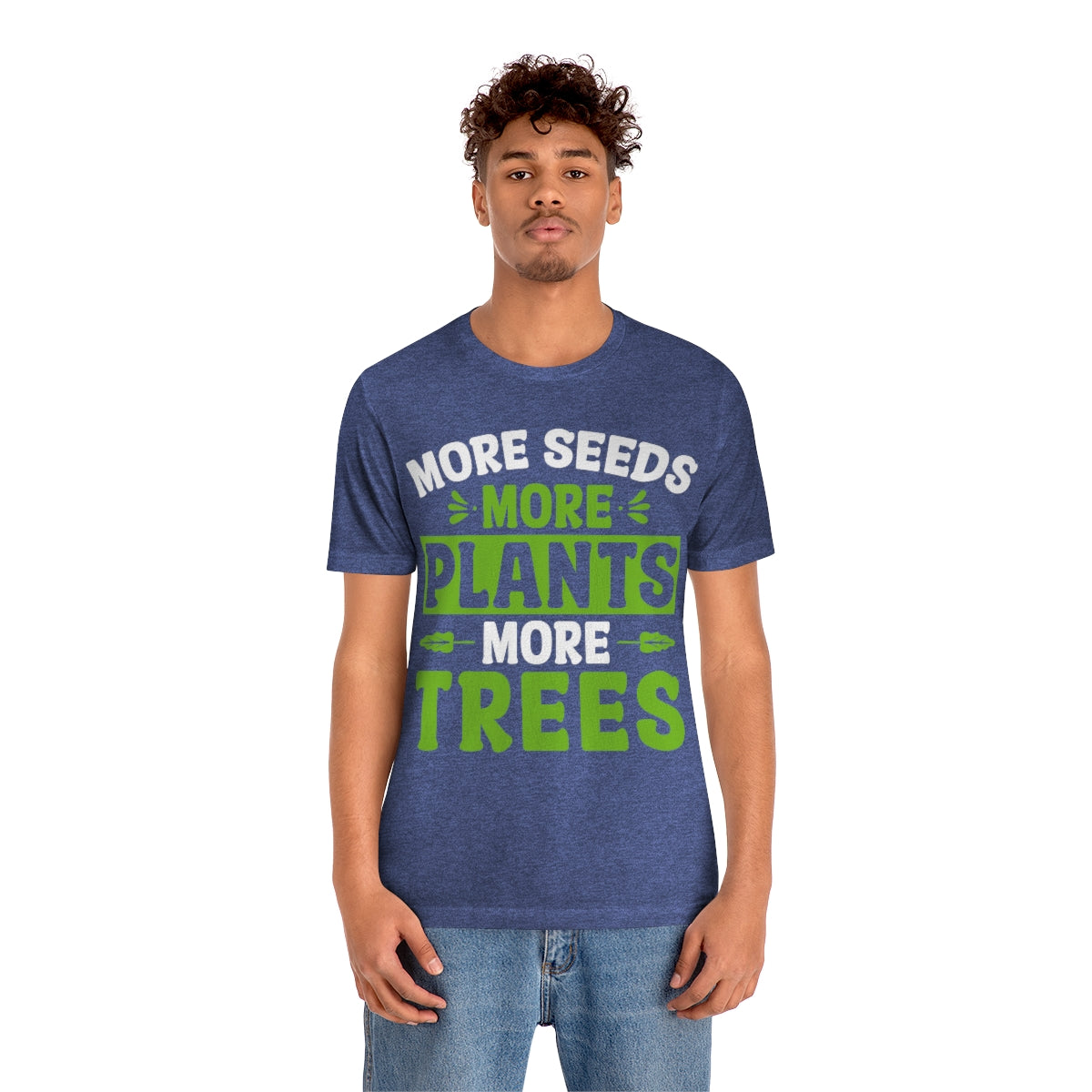 More Seeds More Trees More Plants - Unisex T-Shirt
