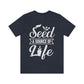 Seed a Source of Life - Unisex T-Shirt