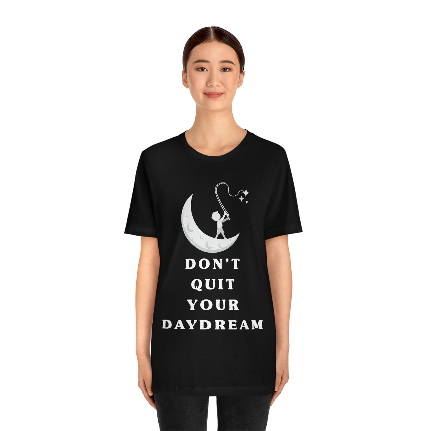 Don't Quit Your Day Dream - Unisex Jersey Short Sleeve Tee