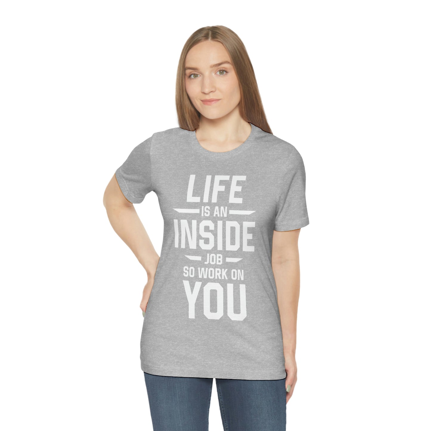 Life is an Inside Job - Unisex Jersey Short Sleeve Tee