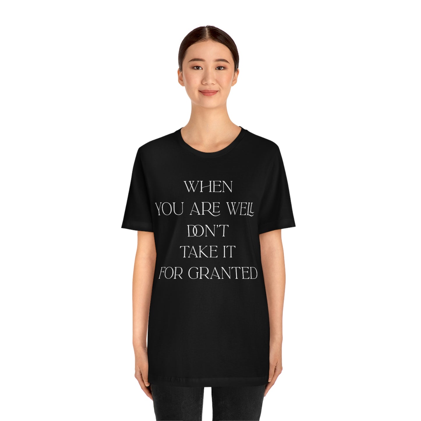 When You Are Well - Unisex Jersey Short Sleeve Tee