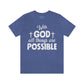 With God All Things are Possible - Unisex Jersey Short Sleeve Tee