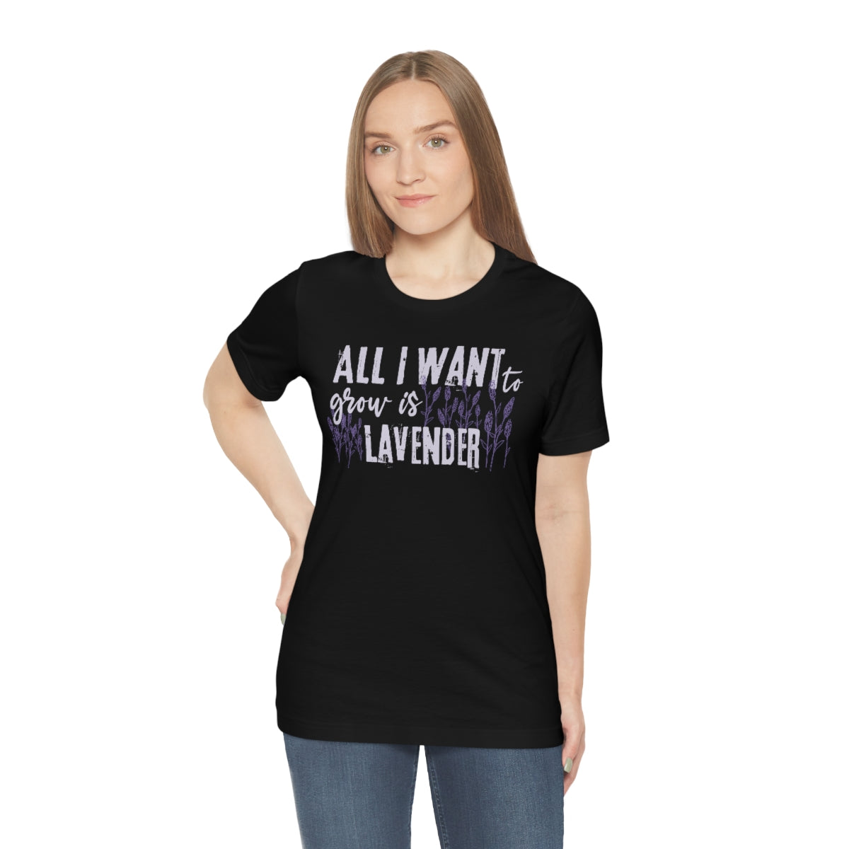 All I Want to Grow is Lavender - Unisex T-Shirt