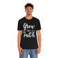 Grow In Faith - Unisex T-Shirt