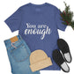 You are Enough - Unisex Jersey Short Sleeve Tee