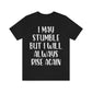 I May Stumble But I will Always Rise - Unisex Jersey Short Sleeve Tee