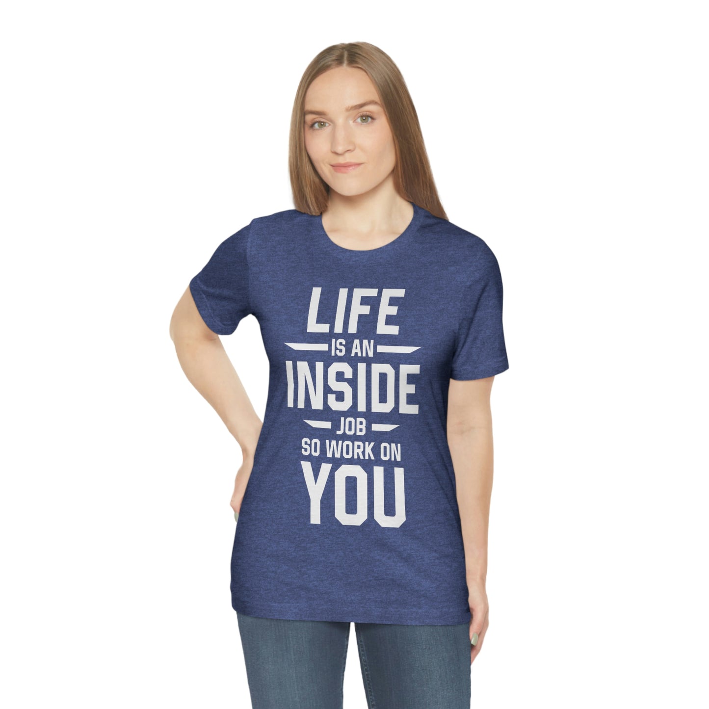Life is an Inside Job - Unisex Jersey Short Sleeve Tee