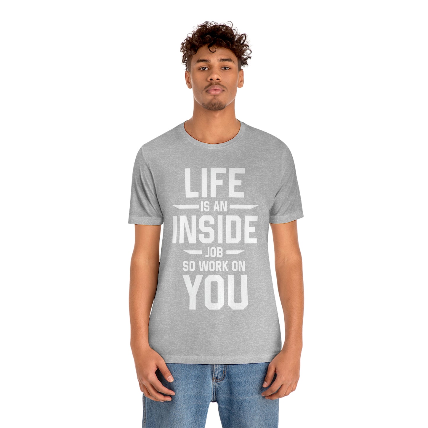 Life is an Inside Job - Unisex Jersey Short Sleeve Tee