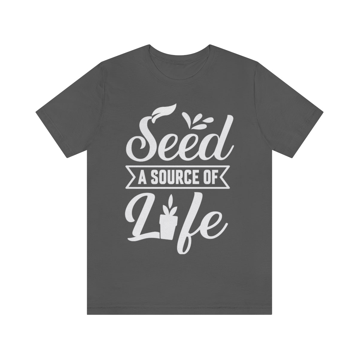 Seed a Source of Life - Unisex T-Shirt
