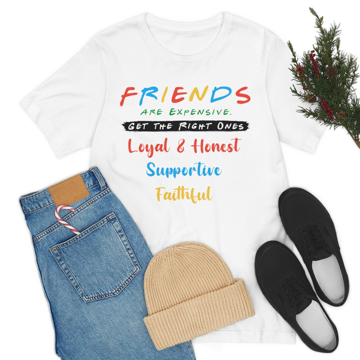 Friends Get The Right Ones - Unisex T-Shirt