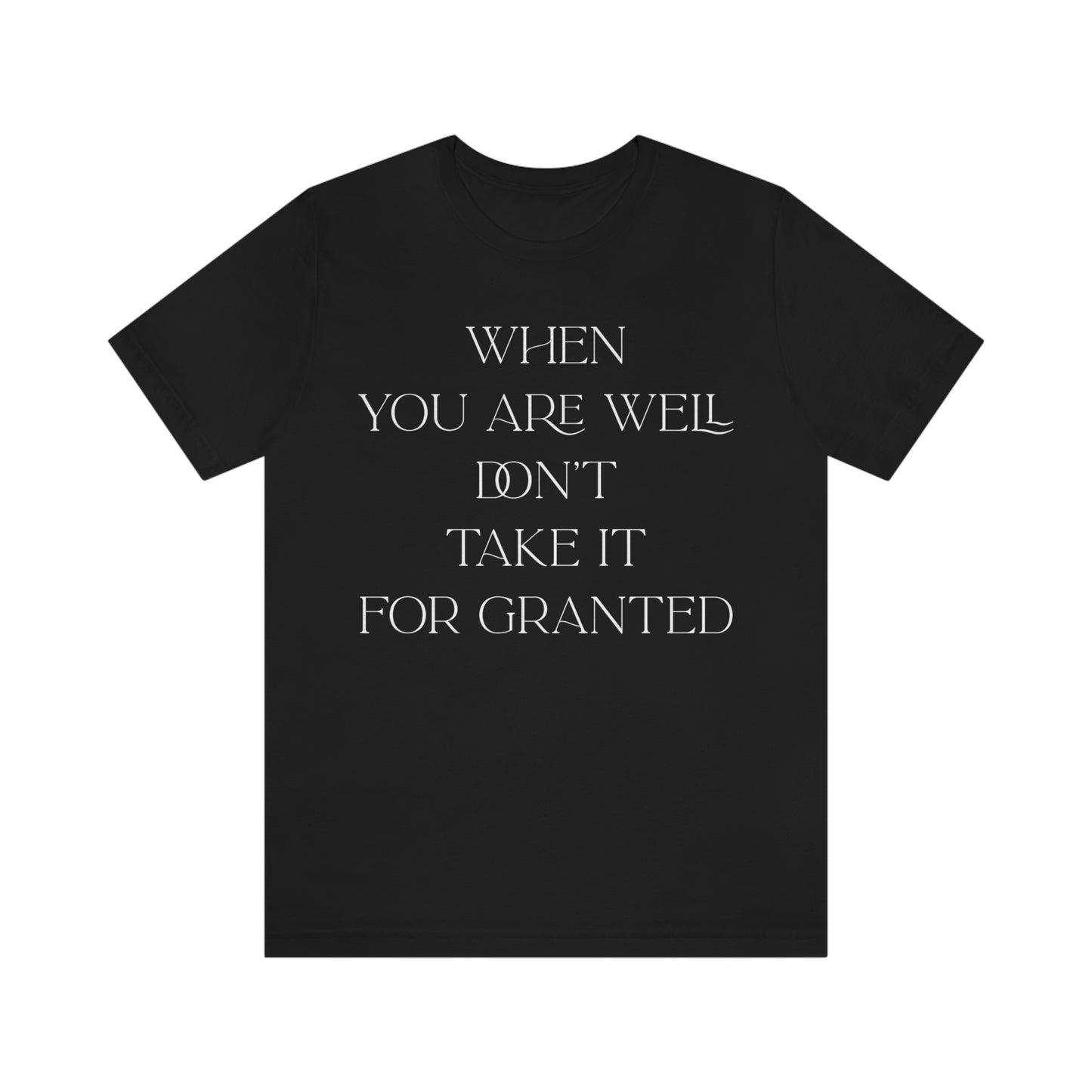 When You Are Well - Unisex Jersey Short Sleeve Tee