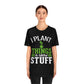 I Plant Things & Grow Stuff - Unisex T-Shirt