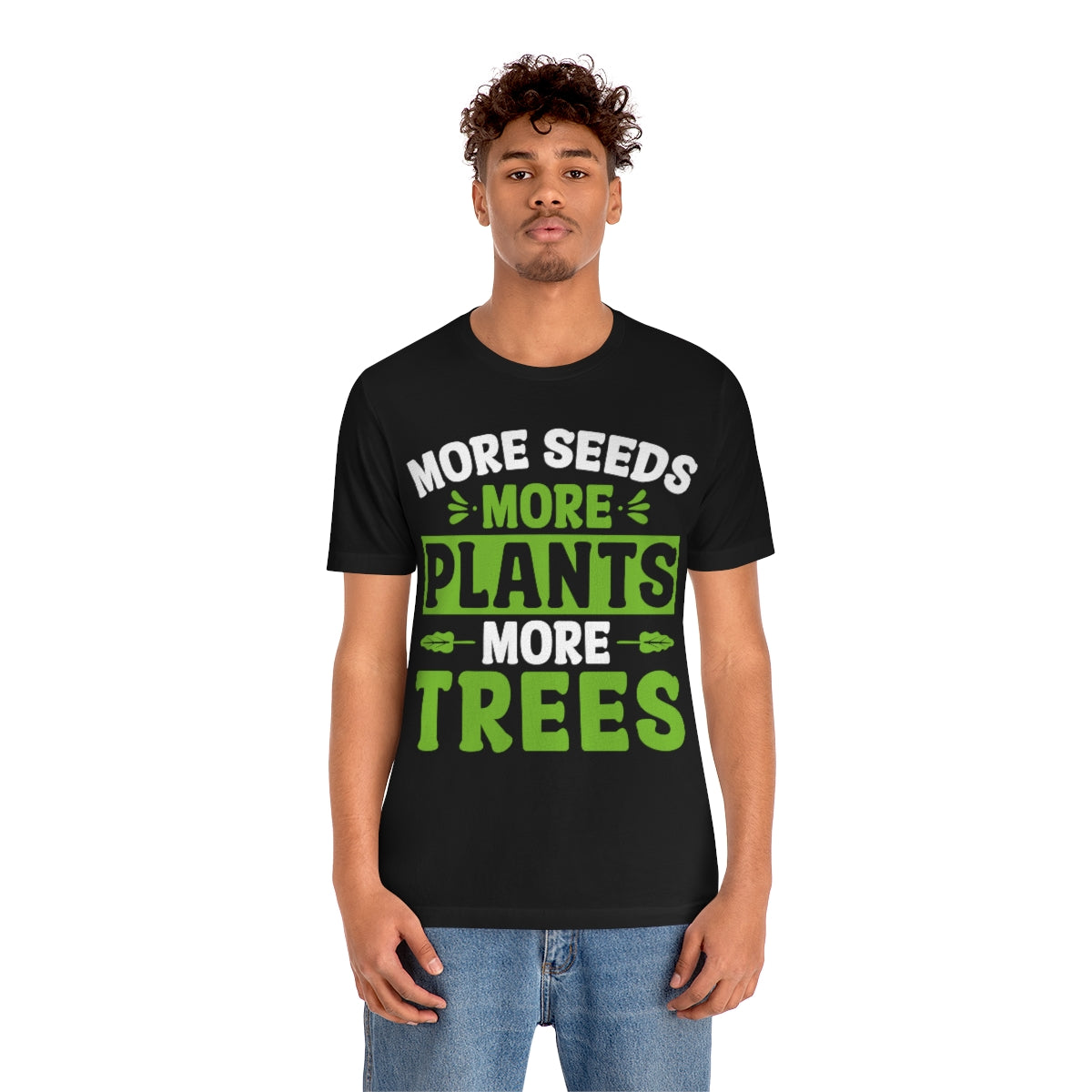 More Seeds More Trees More Plants - Unisex T-Shirt