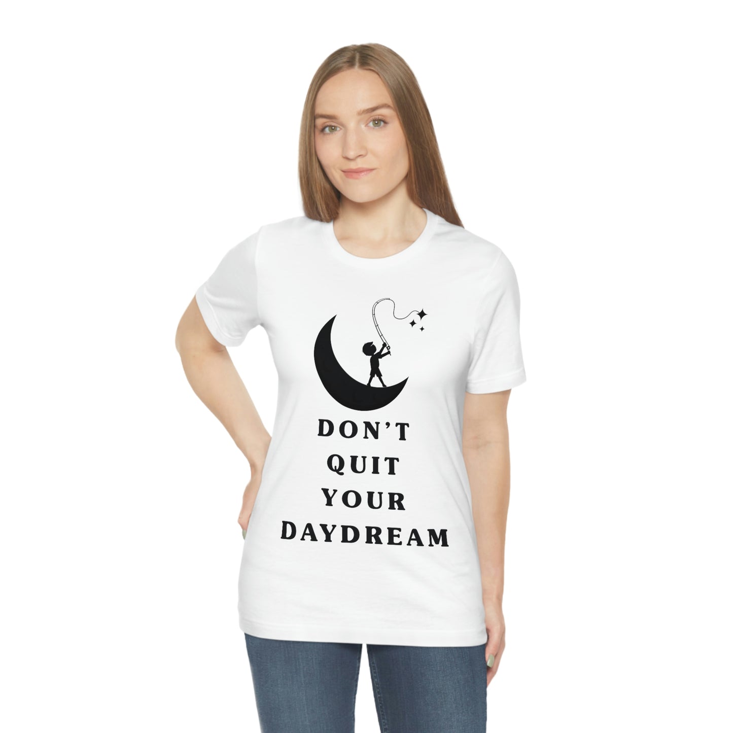 Don't Quit Your Day Dream - Unisex Jersey Short Sleeve Tee