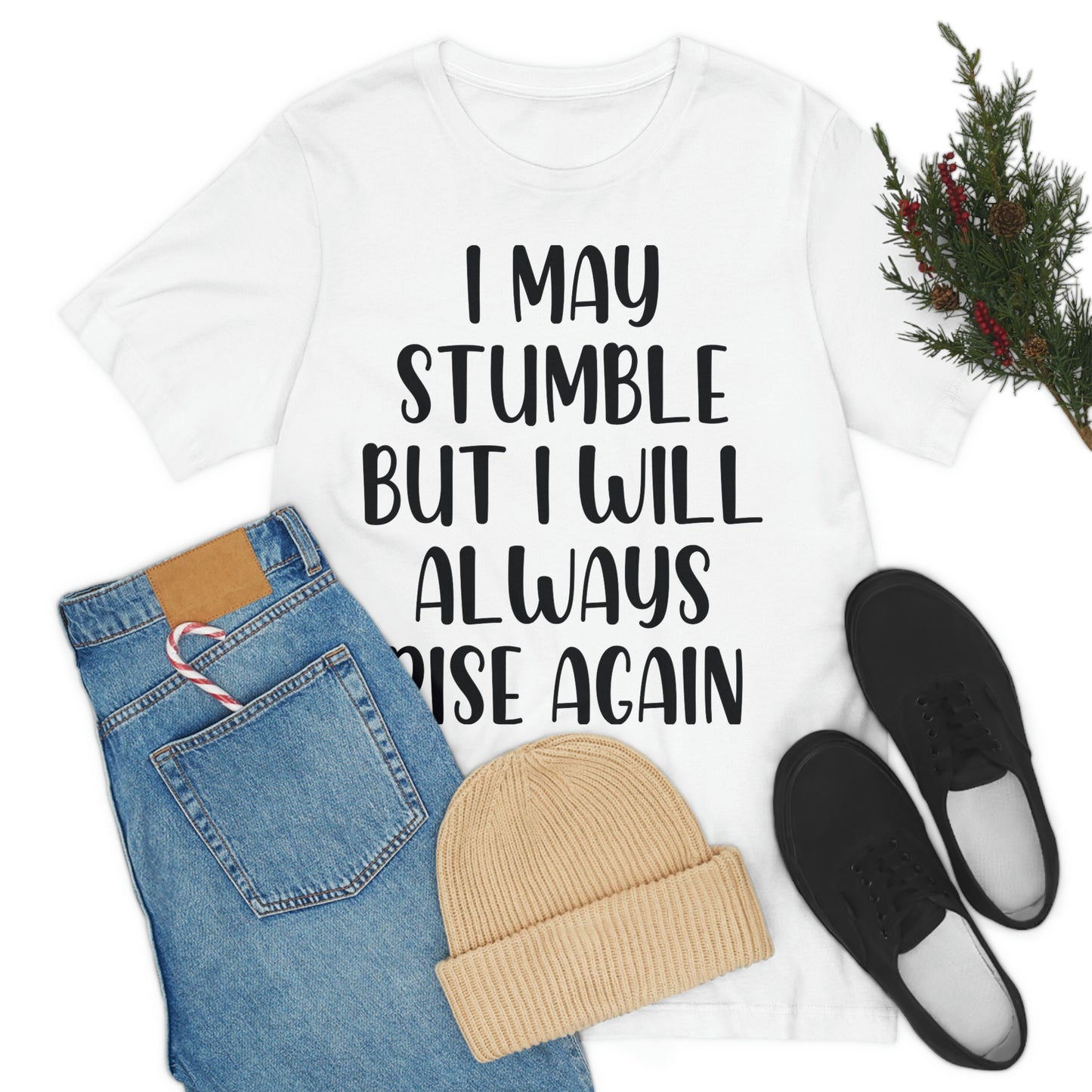 I May Stumble But I will Always Rise - Unisex Jersey Short Sleeve Tee