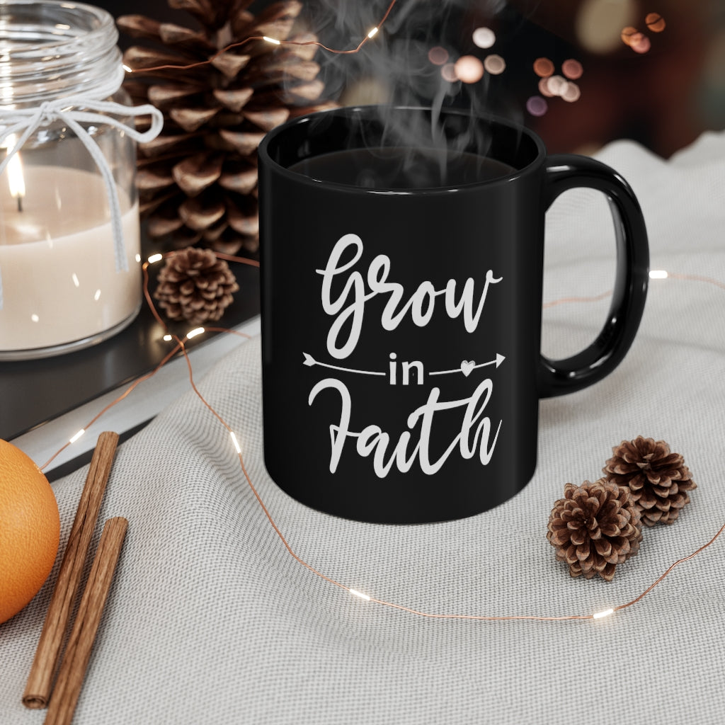 Grow In Faith - 11oz Black Mug
