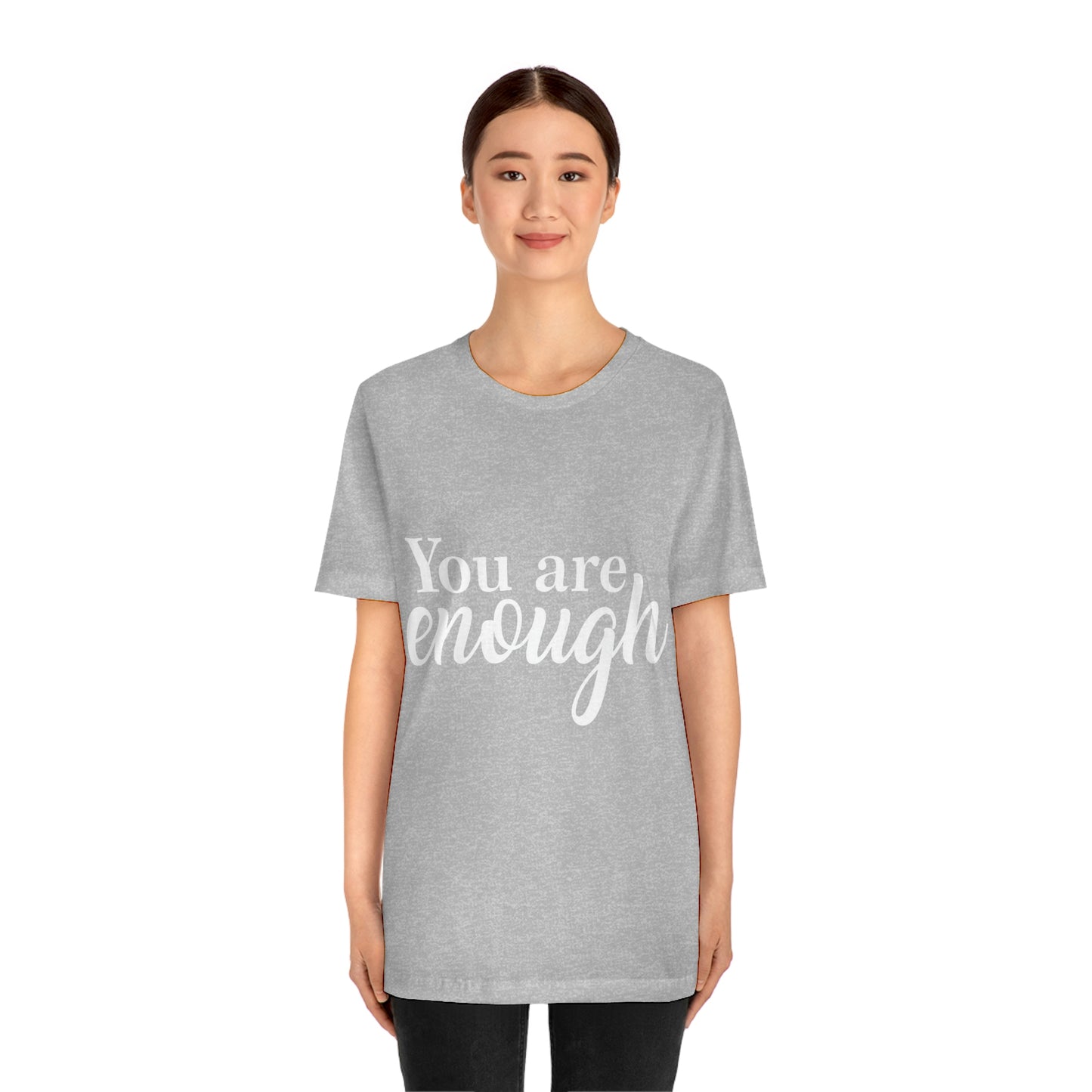 You are Enough - Unisex Jersey Short Sleeve Tee