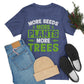 More Seeds More Trees More Plants - Unisex T-Shirt