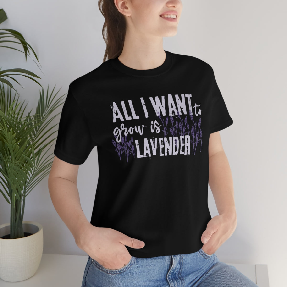 All I Want to Grow is Lavender - Unisex T-Shirt