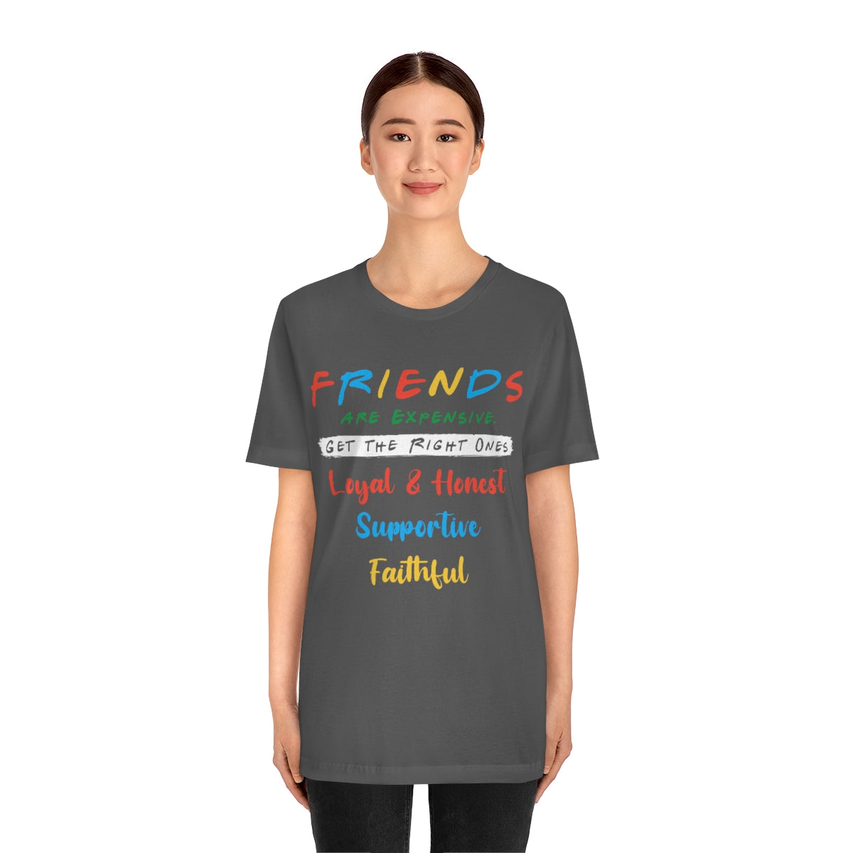 Friends Get The Right Ones - Unisex T-Shirt