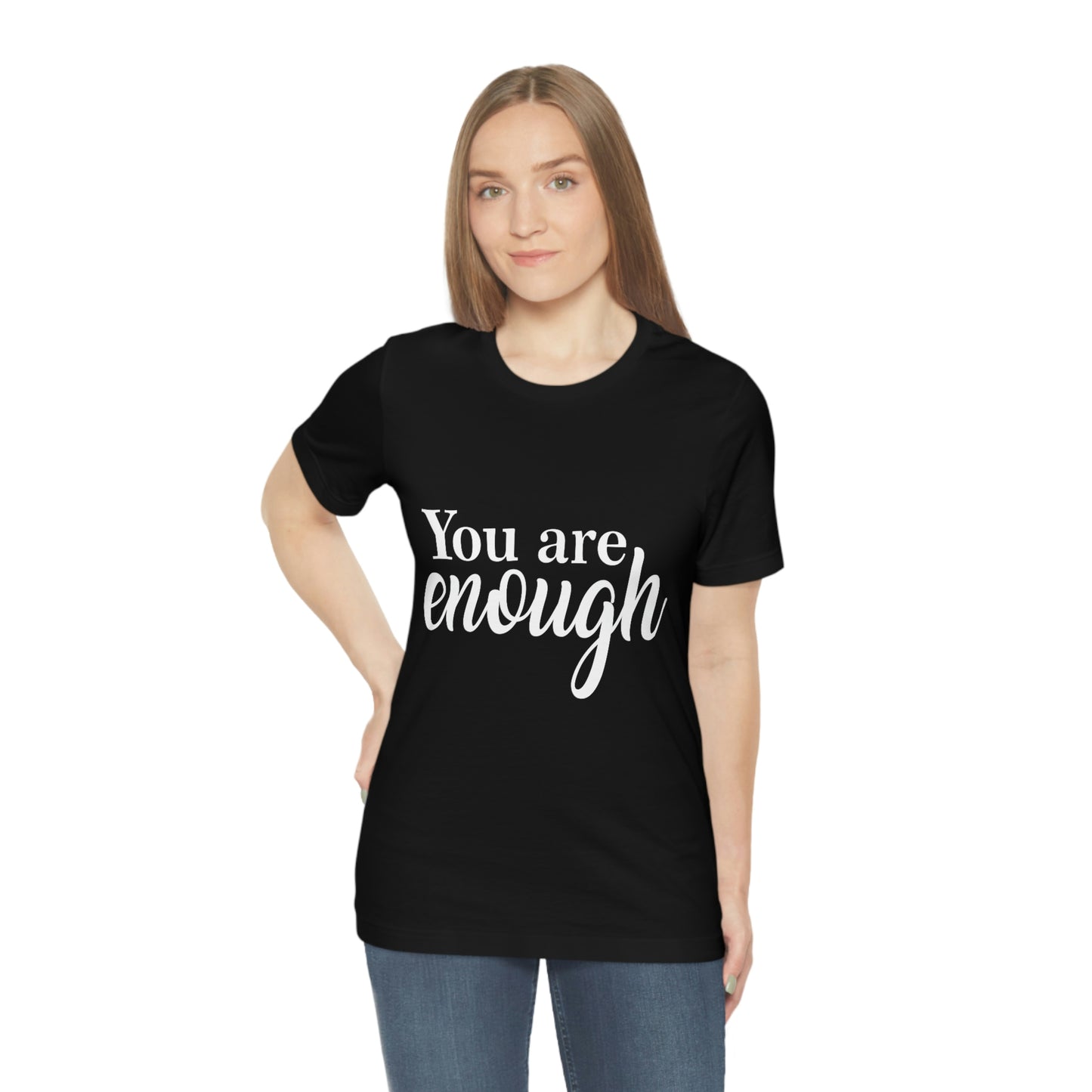 You are Enough - Unisex Jersey Short Sleeve Tee