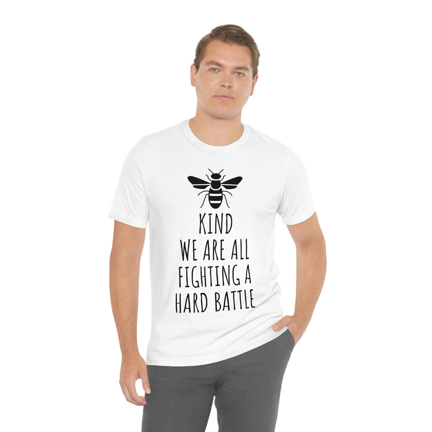 Bee Kind We Are All Fighting a Hard Battle - Unisex Jersey Short Sleeve Tee