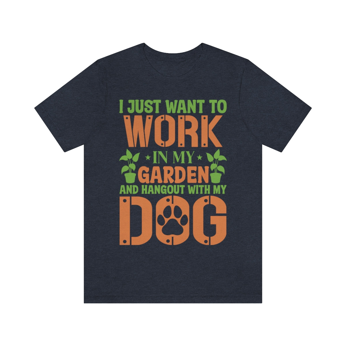 I Just Want to Work in My Garden and Hangout With My Dog - Unisex T-Shirt