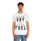 Your Why is Your Fuel - Unisex T-Shirt